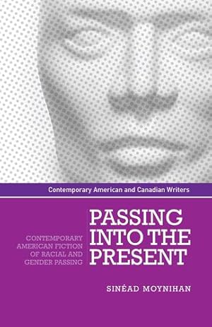 Image du vendeur pour Passing Into the Present: Contemporary American Fiction of Racial and Gender Passing [Paperback ] mis en vente par booksXpress