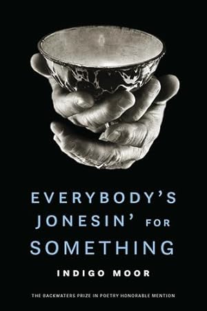 Seller image for Everybody's Jonesin' for Something (The Backwaters Prize in Poetry Honorable Mention) [Soft Cover ] for sale by booksXpress