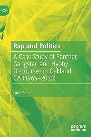 Seller image for Rap and Politics: A Case Study of Panther, Gangster, and Hyphy Discourses in Oakland, CA (1965-2010) by Pope, Lavar [Hardcover ] for sale by booksXpress