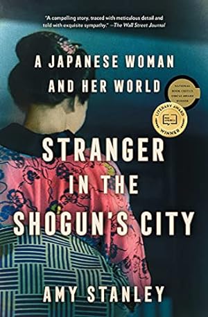 Immagine del venditore per Stranger in the Shogun's City: A Japanese Woman and Her World by Stanley, Amy [Paperback ] venduto da booksXpress