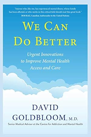Seller image for We Can Do Better: Urgent Innovations to Improve Mental Health Access and Care by Goldbloom M.D., David [Hardcover ] for sale by booksXpress