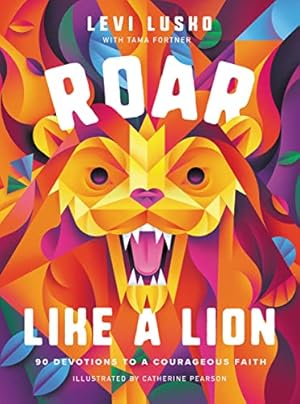 Seller image for Roar Like a Lion: 90 Devotions to a Courageous Faith by Lusko, Levi, Fortner, Tama [Hardcover ] for sale by booksXpress