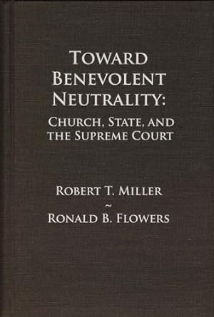 Seller image for Toward Benevolent Neutrality: Church, State, and the Supreme Court [Hardcover ] for sale by booksXpress