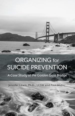 Seller image for Organizing for Suicide Prevention: A Case Study at the Golden Gate Bridge by Lewis, Jennifer, Muller, Paul [Paperback ] for sale by booksXpress