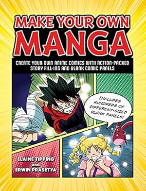 Seller image for Make Your Own Manga: Create Your Own Anime Comics with Action-Packed Story Fill-Ins and Blank Comic Panels by Tipping, Elaine, Prasetya, Erwin [Paperback ] for sale by booksXpress