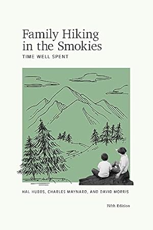 Seller image for Family Hiking in the Smokies: Time Well Spent by Hubbs, Hal Hal Hubbs, Maynard, Charles, Morris, David [Paperback ] for sale by booksXpress