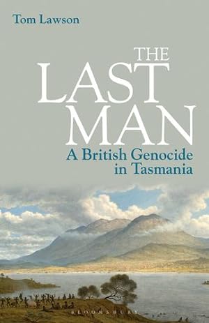 Seller image for The Last Man: A British Genocide in Tasmania by Lawson, Tom [Paperback ] for sale by booksXpress