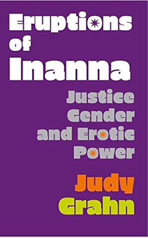 Immagine del venditore per Eruptions of Inanna: Justice, Gender, and Erotic Power by Grahn, Judy [Paperback ] venduto da booksXpress