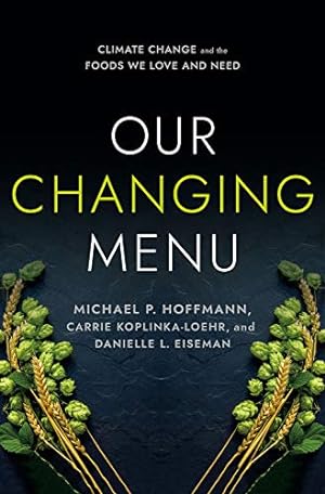 Seller image for Our Changing Menu: Climate Change and the Foods We Love and Need by Hoffmann, Michael P., Koplinka-Loehr, Carrie, Eiseman, Danielle L. [Paperback ] for sale by booksXpress