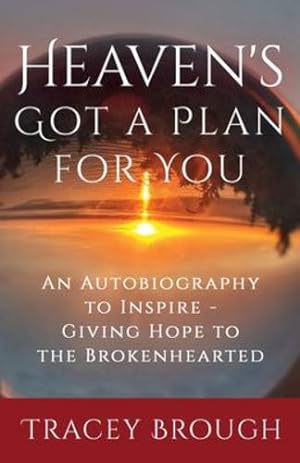 Seller image for Heaven's Got a Plan For You: An Autobiography to Inspire - Giving Hope to the Brokenhearted by Brough, Tracey [Paperback ] for sale by booksXpress