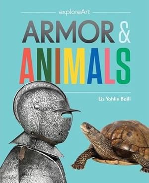 Imagen del vendedor de Armor and Animals by Baill, Elizabeth Yohlin [Hardcover ] a la venta por booksXpress