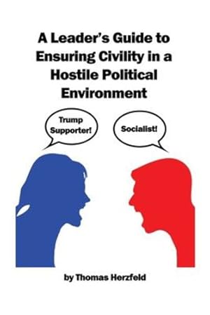 Seller image for A Leader's Guide to Ensuring Civility in a Hostile Political Environment [Soft Cover ] for sale by booksXpress