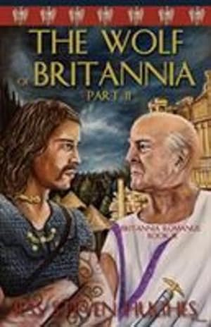 Seller image for The Wolf of Britannia Part II (Britanna Romanus) by Hughes, Jess Steven [Paperback ] for sale by booksXpress