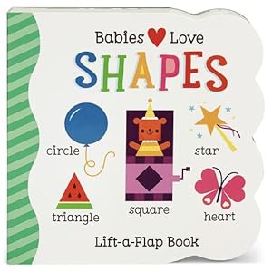 Seller image for Babies Love Shapes (Babies Love Lift-A-Flap Children's Interactive Board Book) by Cottage Door Press, Scarlett Wing [Board book ] for sale by booksXpress