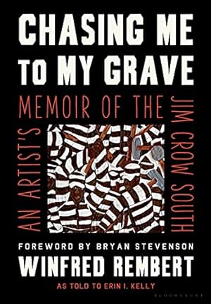Seller image for Chasing Me to My Grave: An Artist's Memoir of the Jim Crow South by Kelly, Winfred Rembert as told to Erin I. [Hardcover ] for sale by booksXpress