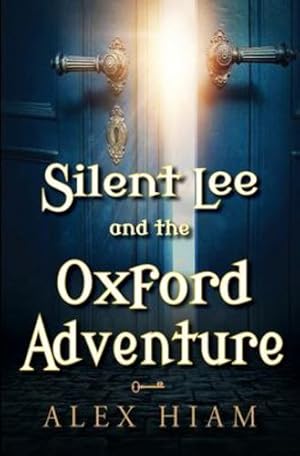 Imagen del vendedor de Silent Lee and the Oxford Adventure by Hiam, Alex [Paperback ] a la venta por booksXpress