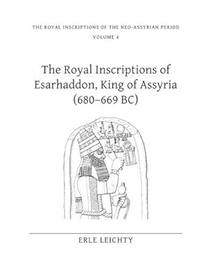 Bild des Verkufers fr The Royal Inscriptions of Esarhaddon, King of Assyria (680-669 BC) (Royal Inscriptions of the Neo-Assyrian Period) [Hardcover ] zum Verkauf von booksXpress