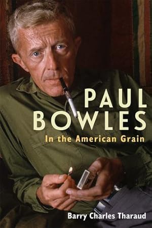 Seller image for Paul Bowles: In the American Grain (Studies in American Literature and Culture) by Tharaud, Barry Charles [Hardcover ] for sale by booksXpress