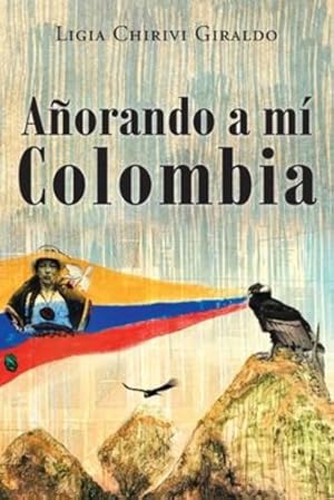 Seller image for A ±orando a Mi Colombia (Spanish Edition) by Giraldo, Ligia Chirivi C [Paperback ] for sale by booksXpress