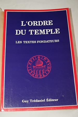 Bild des Verkufers fr L'ORDRE DU TEMPLE - LES TEXTES FONDATEURS zum Verkauf von Librairie RAIMOND