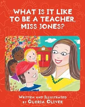 Bild des Verkufers fr What Is It Like To Be A Teacher, Miss Jones? by Oliver, Gloria [Paperback ] zum Verkauf von booksXpress