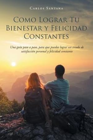 Imagen del vendedor de Como Lograr Tu Bienestar y Felicidad Constantes (Spanish Edition) by Santana, Carlos [Paperback ] a la venta por booksXpress