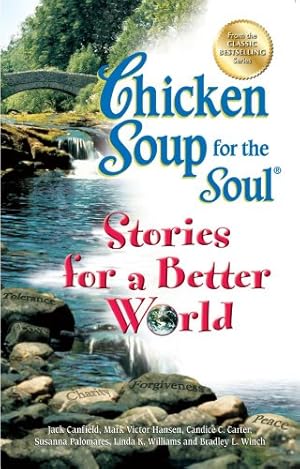 Seller image for Chicken Soup for the Soul Stories for a Better World by Canfield, Jack, Hansen, Mark Victor, Hansen, Patty [Paperback ] for sale by booksXpress
