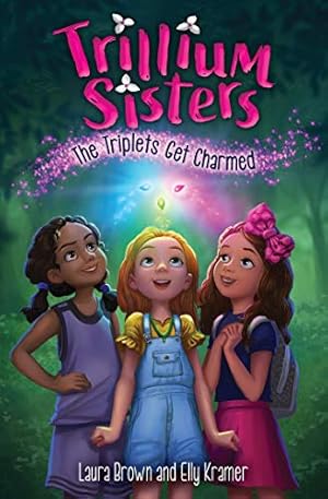 Seller image for Trillium Sisters 1: The Triplets Get Charmed by Brown, Laura, Kramer, Elly [Paperback ] for sale by booksXpress