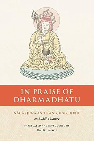 Imagen del vendedor de In Praise of Dharmadhatu: Nagarjuna and Rangjung Dorje on Buddha Nature by Nagarjuna, Dorje Third Kara, Rangjung [Paperback ] a la venta por booksXpress