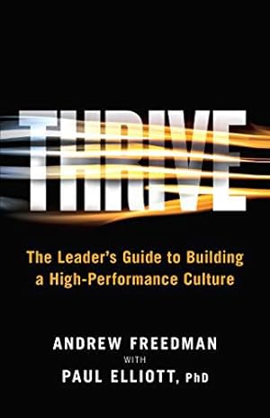 Bild des Verkufers fr Thrive: The Leader's Guide to Building a High-Performance Culture by Freedman, Andrew, Elliott, Paul [Paperback ] zum Verkauf von booksXpress