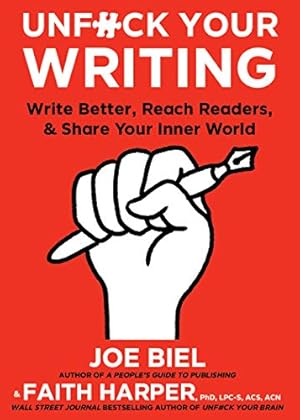 Seller image for Unfuck Your Writing: Write Better, Reach Readers, & Share Your Inner World by Biel, Joe, Harper, PhD LPC-S ACS ACN Faith G. [Paperback ] for sale by booksXpress