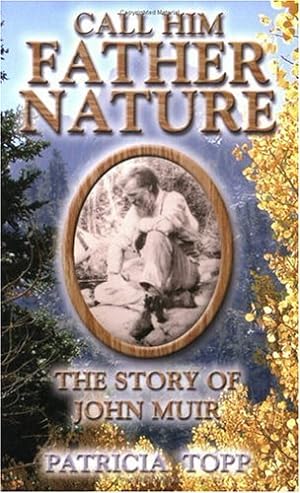 Seller image for Call Him Father Nature: The Story of John Muir [Soft Cover ] for sale by booksXpress