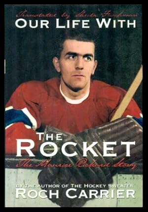 Imagen del vendedor de OUR LIFE WITH THE ROCKET - The Maurice Richard Story a la venta por W. Fraser Sandercombe