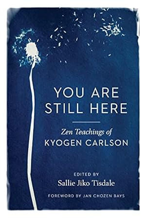 Seller image for You Are Still Here: Zen Teachings of Kyogen Carlson by Carlson, Kyogen [Paperback ] for sale by booksXpress