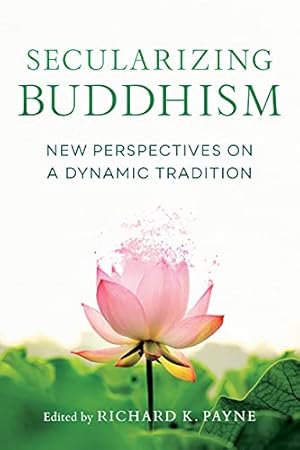 Imagen del vendedor de Secularizing Buddhism: New Perspectives on a Dynamic Tradition [Paperback ] a la venta por booksXpress