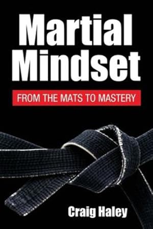 Seller image for Martial Mindset: From the Mats to Mastery by Haley, Shihan Craig [Paperback ] for sale by booksXpress