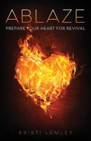 Seller image for Ablaze: Prepare Your Heart for Revival by Lemley, Kristi [Paperback ] for sale by booksXpress