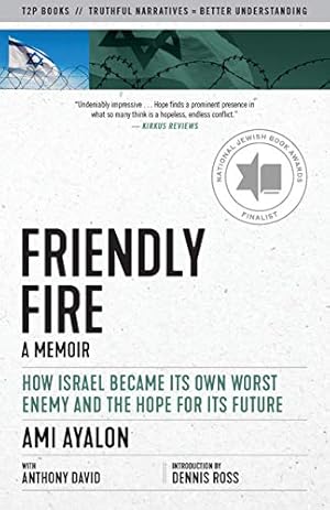 Immagine del venditore per Friendly Fire: How Israel Became Its Own Worst Enemy and Its Hope for the Future (Eyewitness Memoirs) by Ayalon, Ami, David, Anthony [Paperback ] venduto da booksXpress