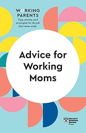Seller image for Advice for Working Moms (HBR Working Parents Series) by Review, Harvard Business, Dowling, Daisy [Paperback ] for sale by booksXpress