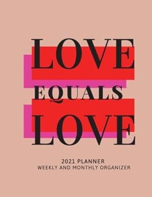 Imagen del vendedor de Love Equals Love 2021 Planner Weekly and Monthly Organizer [Soft Cover ] a la venta por booksXpress