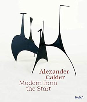 Seller image for Alexander Calder: Modern from the Start by Rower, Alexander S. C., Calder, Alexander [Hardcover ] for sale by booksXpress