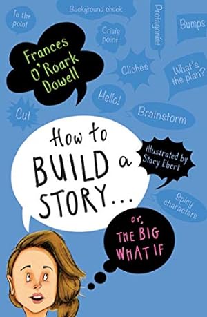Bild des Verkufers fr How to Build a Story . . . Or, the Big What If by Dowell, Frances O'Roark [Paperback ] zum Verkauf von booksXpress