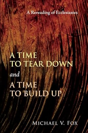 Seller image for A Time to Tear Down and a Time to Build Up: A Rereading of Ecclesiastes by Fox, Michael V. [Paperback ] for sale by booksXpress