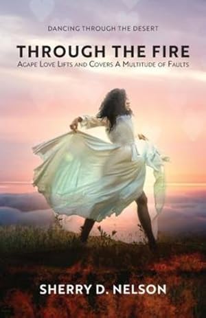 Seller image for Through the Fire: Agape Love Lifts and Covers A Multitude of Faults by Nelson, Sherry D [Paperback ] for sale by booksXpress