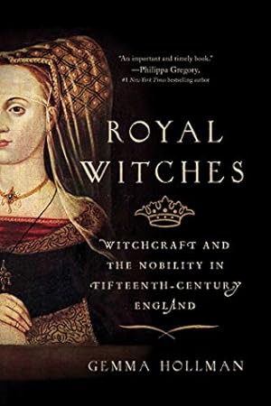 Imagen del vendedor de Royal Witches: Witchcraft and the Nobility in Fifteenth-Century England by Hollman, Gemma [Paperback ] a la venta por booksXpress