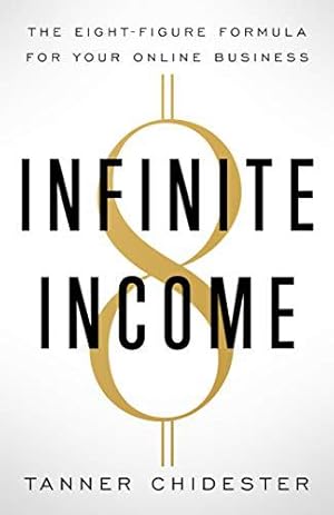 Immagine del venditore per Infinite Income: The Eight-Figure Formula for Your Online Business by Chidester, Tanner [Paperback ] venduto da booksXpress