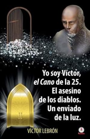 Imagen del vendedor de Yo soy V ­ctor, el Cano de la 25. El asesino de los diablos. Un enviado de la luz. (Spanish Edition) [Soft Cover ] a la venta por booksXpress