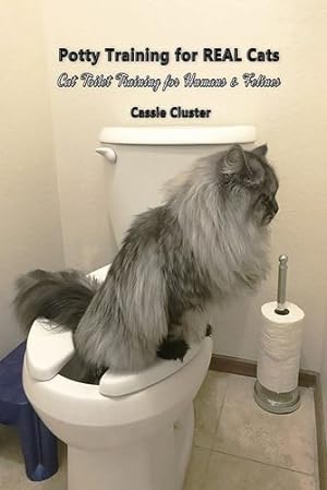 Seller image for Potty Training for Real Cats: Cat Toilet Training for Humans and Felines by Cluster, Cassie [Paperback ] for sale by booksXpress