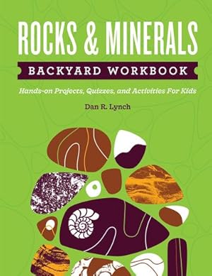 Immagine del venditore per Rocks & Minerals Backyard Workbook: Hands-on Projects, Quizzes, and Activities for Kids (Nature Science Workbooks for Kids) by Lynch, Dan R. [Paperback ] venduto da booksXpress