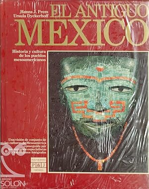 El antiguo México. Historia y cultura de los pueblos mesoamericanos